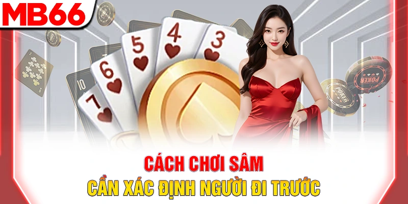 Cách chơi sâm cần xác định người đi trước