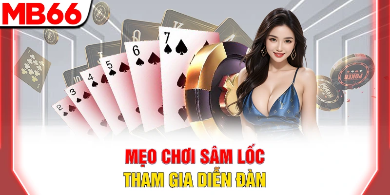Mẹo chơi sâm lốc tham gia diễn đàn