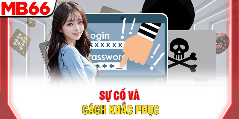 Sự cố và cách khắc phục